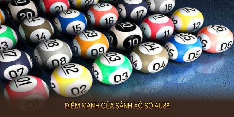 Điểm mạnh của sảnh xổ số Au88 tạo nên lợi thế cạnh tranh