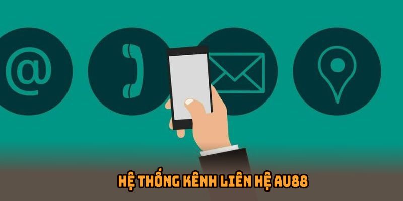 Hệ thống kênh liên hệ AU88 được thiết kế tối ưu cho mọi người