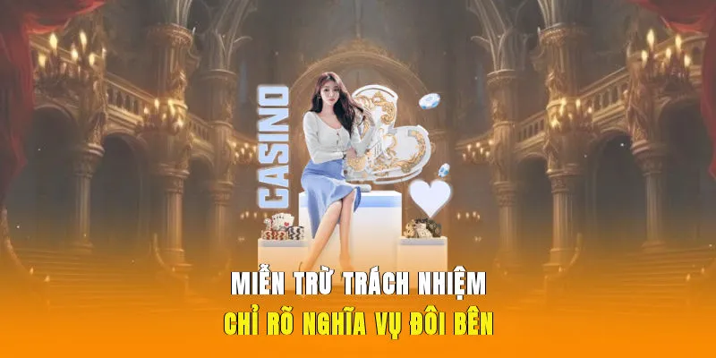 Miễn trừ trách nhiệm chỉ rõ nghĩa vụ đôi bên