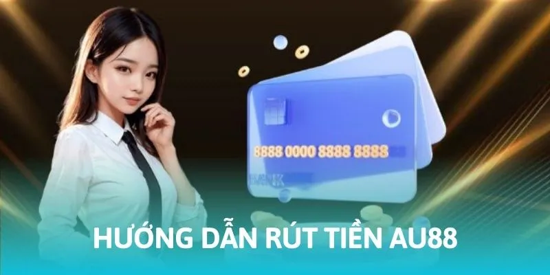 Chỉ dẫn nhận tiền tại AU88