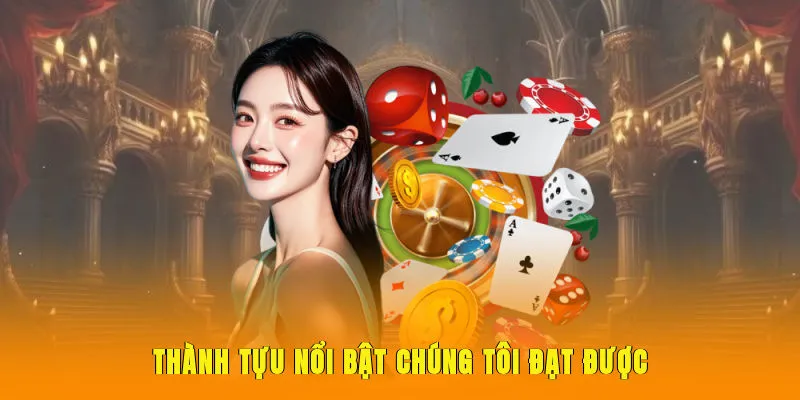 Thành tựu nổi bật chúng tôi đạt được